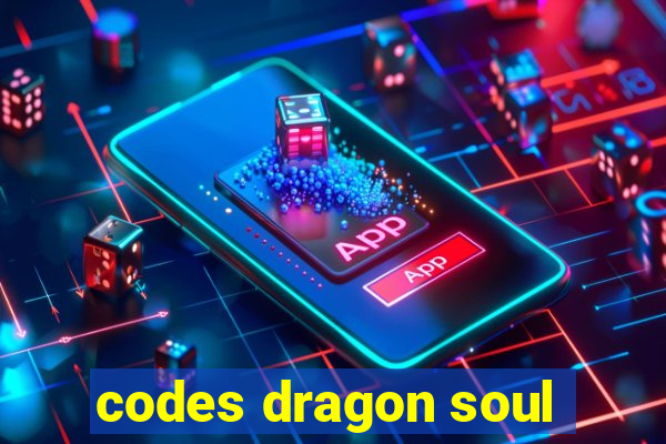 codes dragon soul